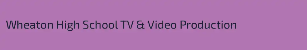 Wheaton High School TV & Video Production